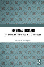 Imperial Britain: The Empire in British Politics, c. 1880-1932 book cover