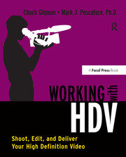 Working with HDV: Shoot, Edit, and Deliver Your High Definition Video book cover