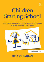 Children Starting School: A Guide to Successful Transitions and Transfers for Teachers and Assistants book cover
