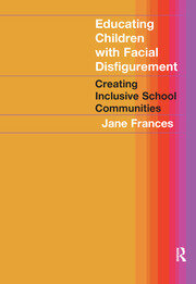 Educating Children with Facial Disfigurement: Creating Inclusive School Communities book cover