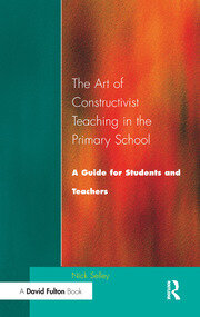 Art of Constructivist Teaching in the Primary School: A Guide for Students and Teachers book cover