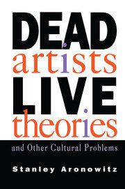 Dead Artists, Live Theories, and Other Cultural Problems book cover