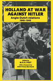 Holland at War Against Hitler: Anglo-Dutch Relations 1940-1945 book cover
