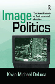 Image Politics: The New Rhetoric of Environmental Activism book cover
