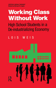 Working Class Without Work: High School Students in A De-Industrializing Economy book cover