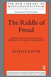 The Riddle of Freud: Jewish Influences on his Theory of Female Sexuality book cover
