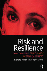 Risk and Resilience: Adults Who Were the Children of Problem Drinkers book cover