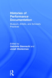Histories of Performance Documentation: Museum, Artistic, and Scholarly Practices book cover