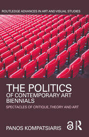 The Politics of Contemporary Art Biennials: Spectacles of Critique, Theory and Art book cover