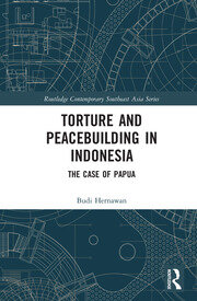 Torture and Peacebuilding in Indonesia: The Case of Papua book cover