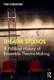 Theatre Studios: A Political History of Ensemble Theatre-Making book cover
