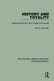 History and Totality: Radical Historicism From Hegel to Foucault book cover