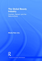 The Global Beauty Industry: Colorism, Racism, and the National Body book cover