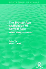 The Bronze Age Civilization of Central Asia: Recent Soviet Discoveries book cover