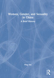 Women, Gender, and Sexuality in China: A Brief History book cover