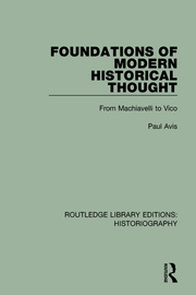 Foundations of Modern Historical Thought: From Machiavelli to Vico book cover