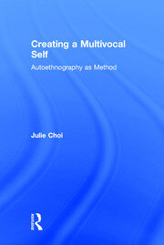 Creating a Multivocal Self: Autoethnography as Method book cover