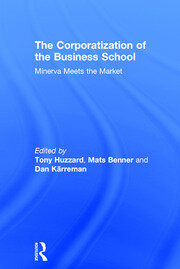 The Corporatization of the Business School: Minerva Meets the Market book cover