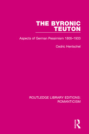 The Byronic Teuton: Aspects of German Pessimism 1800-1933 book cover