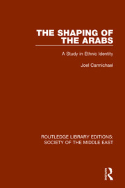 The Shaping of the Arabs: A Study in Ethnic Identity book cover