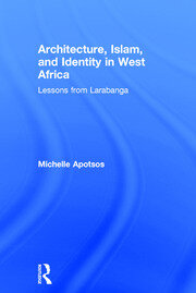 Architecture, Islam, and Identity in West Africa: Lessons from Larabanga book cover