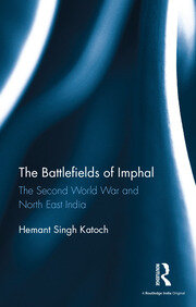The Battlefields of Imphal: The Second World War and North East India book cover