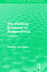 The Political Economy of Reaganomics: A Critique book cover