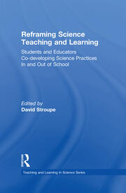 Reframing Science Teaching and Learning: Students and Educators Co-developing Science Practices In and Out of School book cover