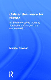 Critical Resilience for Nurses: An Evidence-Based Guide to Survival and Change in the Modern NHS book cover