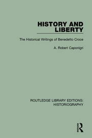 History and Liberty: The Historical Writings of Benedetto Croce book cover