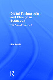 Digital Technologies and Change in Education: The Arena Framework book cover