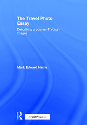 The Travel Photo Essay: Describing a Journey Through Images book cover