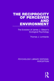 The Reciprocity of Perceiver and Environment: The Evolution of James J. Gibson's Ecological Psychology book cover