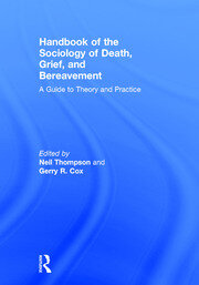 Handbook of the Sociology of Death, Grief, and Bereavement: A Guide to Theory and Practice book cover