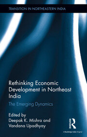 Rethinking Economic Development in Northeast India: The Emerging Dynamics book cover