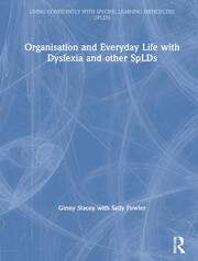 Organisation and Everyday Life with Dyslexia and other SpLDs book cover
