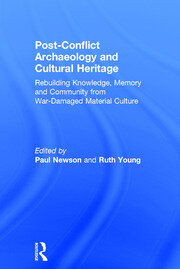 Post-Conflict Archaeology and Cultural Heritage: Rebuilding Knowledge, Memory and Community from War-Damaged Material Culture book cover