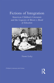 Fictions of Integration: American Children's Literature and the Legacies of Brown v. Board of Education book cover