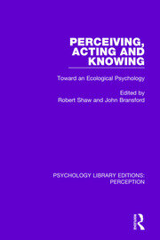 Perceiving, Acting and Knowing: Toward an Ecological Psychology book cover