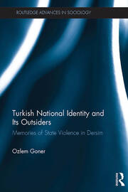 Turkish National Identity and Its Outsiders: Memories of State Violence in Dersim book cover