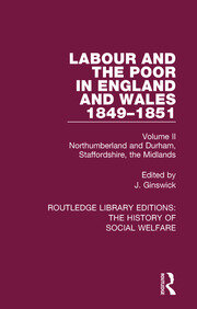 Labour and the Poor in England and Wales - The letters to The Morning Chronicle from the Correspondants in the Manufacturing and Mining Districts, the Towns of Liverpool and Birmingham, and the Rural Districts: Volume II: Northumberland and Durham, Staffordshire, The Midlands book cover