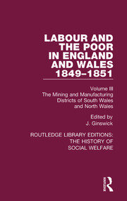 Labour and the Poor in England and Wales - The letters to The Morning Chronicle from the Correspondants in the Manufacturing and Mining Districts, the Towns of Liverpool and Birmingham, and the Rural Districts: Volume III: The Mining and Manufacturing Districts of South Wales, North Wales book cover