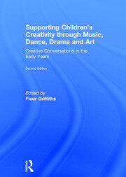 Supporting Children’s Creativity through Music, Dance, Drama and Art: Creative Conversations in the Early Years book cover