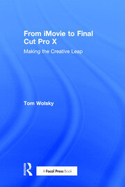 From iMovie to Final Cut Pro X: Making the Creative Leap book cover