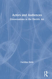 Actors and Audiences: Conversations in the Electric Air book cover