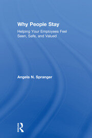 Why People Stay: Helping Your Employees Feel Seen, Safe, and Valued book cover