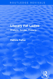 Routledge Revivals: Literary Fat Ladies (1987): Rhetoric, Gender, Property book cover