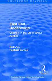 East End Underworld (1981): Chapters in the Life of Arthur Harding book cover