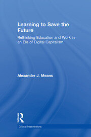 Learning to Save the Future: Rethinking Education and Work in an Era of Digital Capitalism book cover