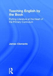 Teaching English by the Book: Putting Literature at the Heart of the Primary Curriculum book cover